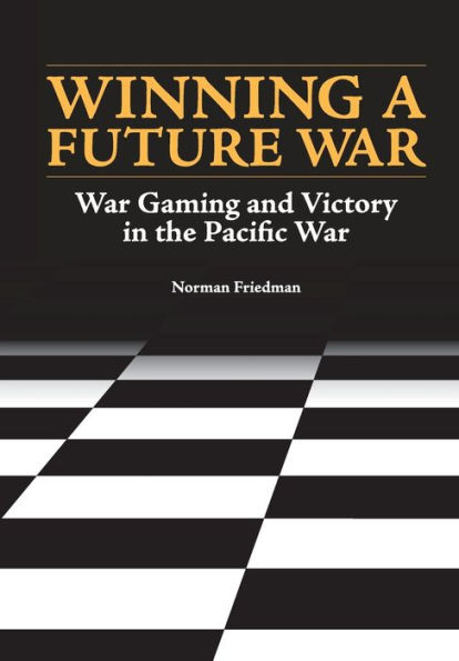 Winning a Future War: War Gaming and Victory in the Pacific