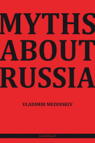 Title: Myths about Russia, Author: Vladimir Medinskiy