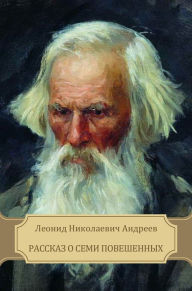 Title: Rasskaz o semi poveshennyh, Author: Leonid Andreev