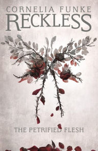 Title: Reckless I: The Petrified Flesh, Author: Cornelia Funke