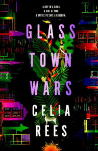 Title: Glass Town Wars, Author: Celia Rees