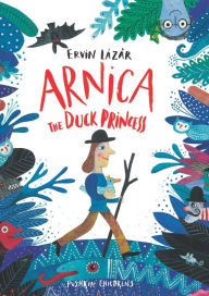 Title: Arnica, the Duck Princess, Author: Ervin Lazar