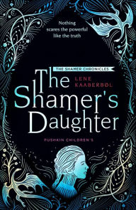 Title: The Shamer's Daughter (Shamer Chronicles Series #1), Author: Lene Kaaberbøl