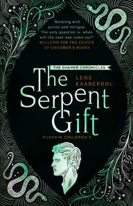 Title: The Serpent Gift (Shamer Chronicles Series #3), Author: Lene Kaaberbøl