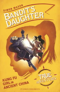 Title: Bandit's Daughter: Kung Fu Girl in Ancient China, Author: Simon Mason