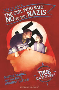 Free ebooks in pdf format download The Girl Who Said No to the Nazis: Sophie Scholl and the Plot Against Hitler 