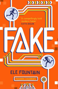 Title: Fake: A thrillingly paced, timely novel about identity and our digital lives, Author: Ele Fountain