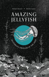 Title: Amazing Jellyfish: Mysterious Dweller of the Deep, Author: Michael Stavaric