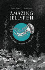Amazing Jellyfish: Mysterious Dweller of the Deep