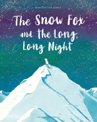 Title: The Snow Fox and the Long, Long Night, Author: Marieke Ten Berge
