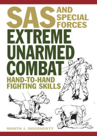 Title: Extreme Unarmed Combat: Hand-to-Hand Fighting Skills From The World's Elite Military Units, Author: Martin J Dougherty