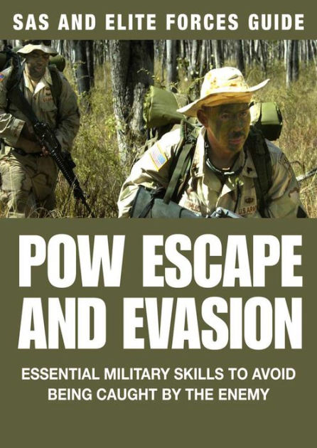 POW Escape And Evasion: Essential Military Skills To Avoid Being Caught ...