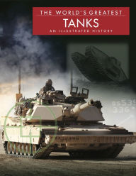 Title: The World's Greatest Tanks: An Illustrated History, Author: Michael Haskew