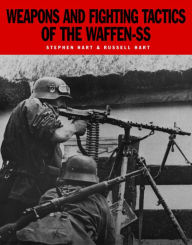 Title: Weapons and Fighting Tactics of the Waffen-SS, Author: Stephen Hart