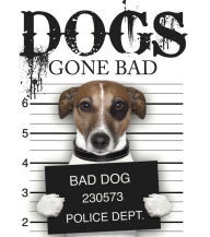 Title: Dogs Gone Bad, Author: Jack Russell