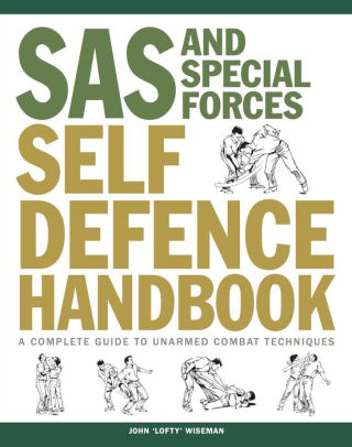 The Sas Self Defence Manual Elite Defence Techniques For Men And Women By John Lofty Wiseman Nook Book Ebook Barnes Noble