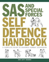 Title: The SAS Self-Defence Manual: Elite defence techniques for men and women, Author: John 'Lofty' Wiseman