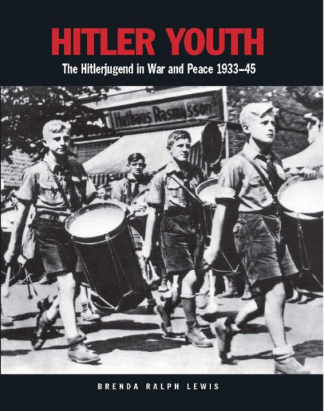 Hitler Youth: The Hitlerjugend War and Peace 1933-45