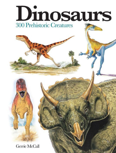 Dinosaurs: 300 Prehistoric Creatures