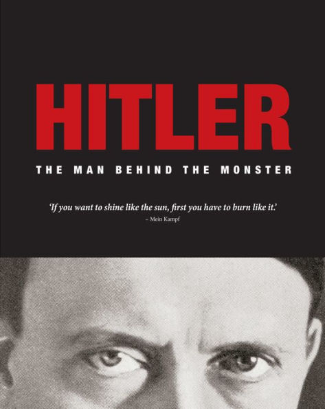 Hitler: The Man Behind the Monster