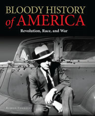 Title: Bloody History of America: Revolution, Race, and War, Author: Kieron Connolly