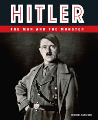 Title: Hitler: The Man and the Monster, Author: Michael Kerrigan