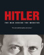 Hitler: The Man Behind the Monster