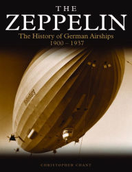 Title: Zeppelin: The History of German Airships 1900-1937, Author: Chris Chant