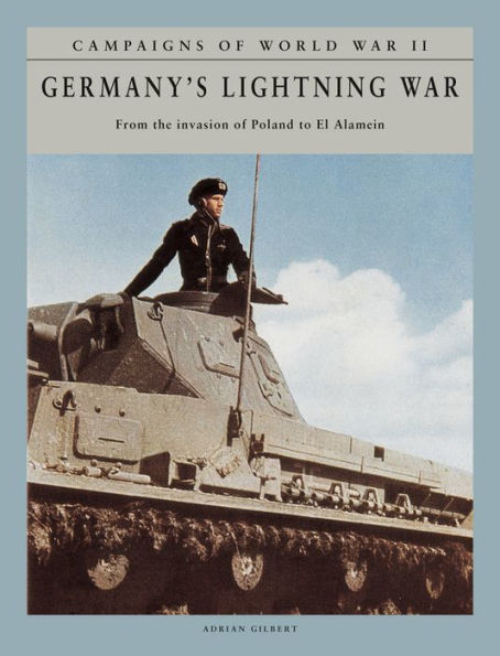 Germany's Lightning War: From the Invasion of Poland to El Alamein