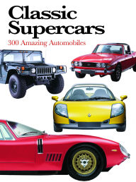 Title: Classic Supercars: 300 Amazing Automobiles, Author: Richard Nicholls