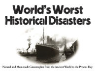 Alternative view 1 of World's Worst Historical Disasters: Natural and Man-Made Catastrophes from the Ancient World to the Present Day