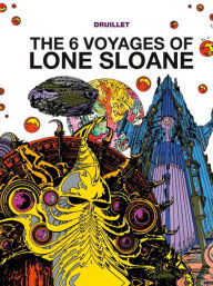 Title: The 6 Voyages of Lone Sloane Vol. 1, Author: Philippe Druillet