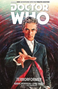 Title: Doctor Who: The Twelfth Doctor, Volume 1 - Terrorformer, Author: Robbie Morrison