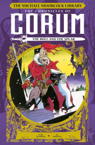 Title: The Michael Moorcock Library: The Chronicles of Corum Vol. 4: The Bull and the S pear (Graphic Novel), Author: Mark Shainlbum