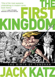 Title: The First Kingdom Vol. 1: The Birth of Tundran, Author: Jack Katz