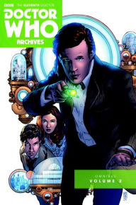 Title: Doctor Who: The Eleventh Doctor Archives Omnibus Volume 2, Author: Joshua Hale Fiakov