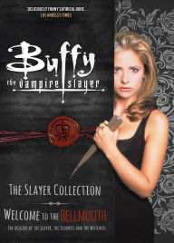 Title: Buffy The Vampire Slayer: The Slayer Collection Volume 1 - Welcome to the Hellmouth: The Orignins of the Slayer, The Scoobies and The Watchers, Author: Natalie Clubb