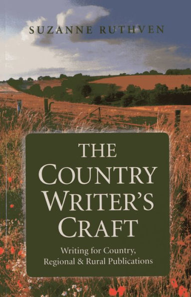 The Country Writer's Craft: Writing For Country, Regional & Rural Publications