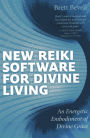 New Reiki Software for Divine Living: An Energetic Embodiment of Divine Grace