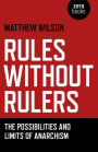 Rules Without Rulers: The Possibilities and Limits of Anarchism