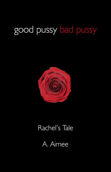 Good Pussy Bad Pussy: Rachel's Tale