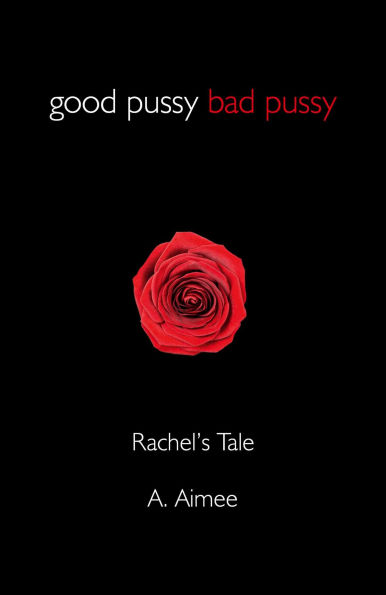 Good Pussy Bad Pussy: Rachel's Tale