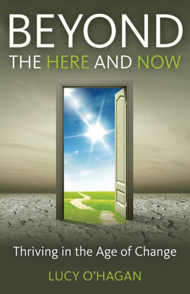 Beyond the Here and Now: Thriving in the Age of Change