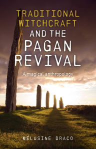 Title: Traditional Witchcraft and the Pagan Revival: A Magical Anthropology, Author: Suzanne Ruthven