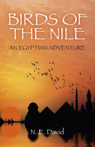 Title: Birds of the Nile: An Egyptian Adventure, Author: N E. David