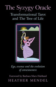 Title: The Syzygy Oracle - Transformational Tarot and The Tree of Life: Ego, Essence and the Evolution of Consciousness, Author: Heather Mendel