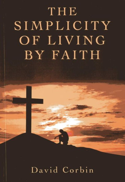 The Simplicity of Living by Faith