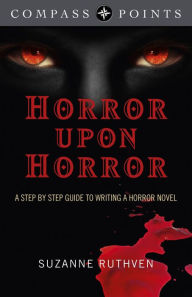 Title: Compass Points - Horror Upon Horror: A Step by Step Guide to Writing a Horror Novel, Author: Suzanne Ruthven