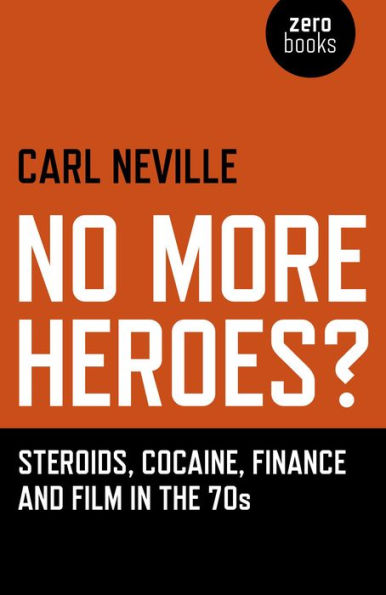 No More Heroes?: Steroids, Cocaine, Finance and Film in the 70s