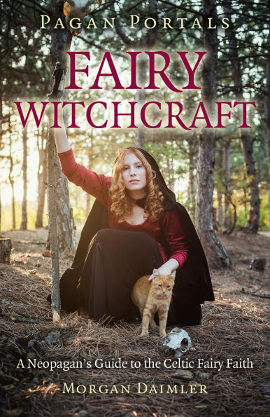 Pagan Portals - Fairy Witchcraft: A Neopagan's Guide to the Celtic Fairy Faith